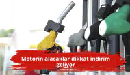 Motorin alacaklar dikkat indirim geliyor