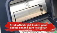 Ortak ATM'de gizli kesinti şoku! Sadece bakana para kesiyorlar