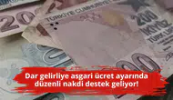 Dar gelirliye asgari ücret ayarında düzenli nakdi destek geliyor!