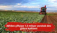 AB’den çiftçiye 1,5 milyar avroluk dev gübre kalkanı!