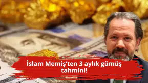 İslam Memiş’ten 3 aylık gümüş tahmini!