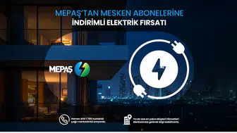 MEPAŞ Enerji’den mesken abonelerine büyük fırsat: Elektrikte indirimli tarife