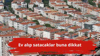 Ev alıp satacaklar buna dikkat