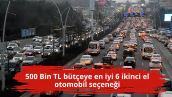 500 Bin TL bütçeye en iyi 6 ikinci el otomobil seçeneği