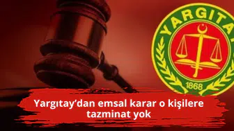 Yargıtay’dan emsal karar o kişilere tazminat yok