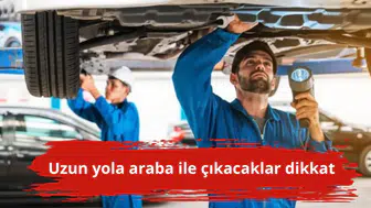 Uzun yola araba ile çıkacaklar dikkat