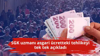 SGK uzmanı asgari ücretteki tehlikeyi tek tek açıkladı