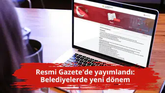Resmi Gazete'de yayımlandı: Belediyelerde yeni dönem