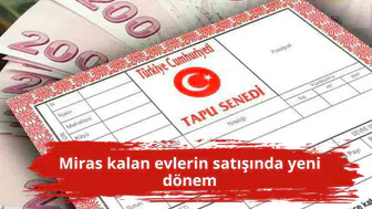 Miras kalan evlerin satışında yeni dönem