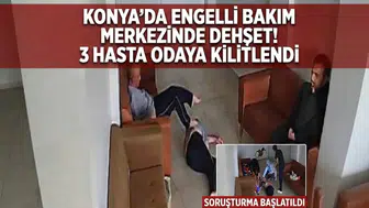 Konya’da engelli bakım merkezinde dehşet! 3 hasta odaya kilitlendi