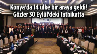 Konya’da 14 ülke bir araya geldi! Gözler 30 Eylül’deki tatbikatta