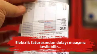 Elektrik faturasından dolayı maaşınız kesilebilir...