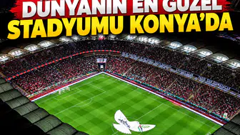 Dünyanın en güzel stadyumu Konya’da