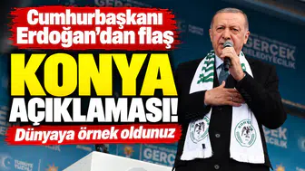 Cumhurbaşkanı Erdoğan’dan flaş Konya açıklaması! Dünyaya örnek oldunuz