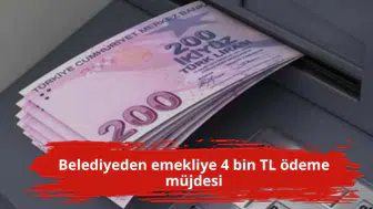 Belediyeden emekliye 4 bin TL ödeme müjdesi