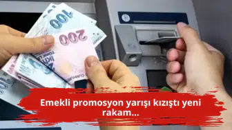 Emekli promosyon yarışı kızıştı yeni rakam...