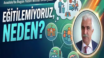 Anadolu'da Bugün yazarı Mithat Direk yazdı: "Eğitilemiyoruz, neden?"