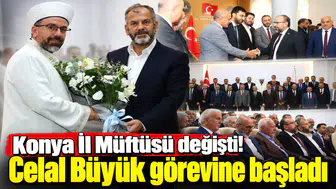 Konya İl Müftüsü değişti! Celal Büyük görevine başladı