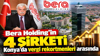 Bera Holding’in 4 şirketi Konya’da vergi rekortmenleri arasında