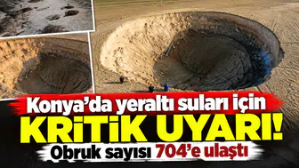 Konya’da yeraltı suları için kritik uyarı! Obruk sayısı 704’e ulaştı
