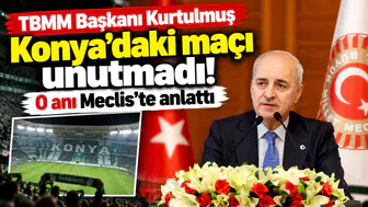TBMM Başkanı Kurtulmuş Konya’daki maçı unutmadı! O anı Meclis’te anlattı