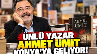 Ünlü Yazar Ahmet Ümit Konya’ya geliyor!