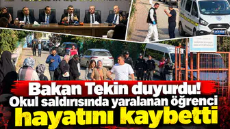 Bakan Tekin duyurdu! Okul saldırısında yaralanan öğrenci hayatını kaybetti