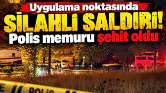 Uygulama noktasında silahlı saldırı! Polis memuru şehit oldu