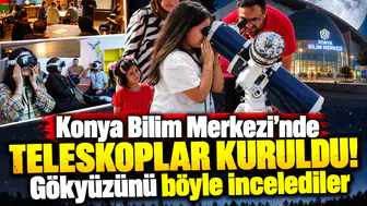 Konya Bilim Merkezi'nde teleskoplar kuruldu! Gökyüzünü böyle incelediler