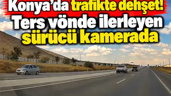 Konya’da trafikte dehşet! Ters yönde ilerleyen sürücü kamerada