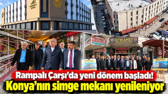 Rampalı Çarşı’da yeni dönem başladı! Konya’nın simge mekanı yenileniyor