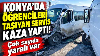 Konya’da öğrencileri taşıyan servis kaza yaptı! Çok sayıda yaralı var