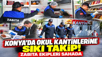 Konya’da okul kantinlerine sıkı takip! Zabıta ekipleri sahada