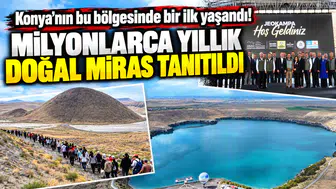 Konya’nın bu bölgesinde bir ilk yaşandı! Milyonlarca yıllık doğal miras tanıtıldı