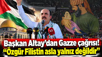 Başkan Altay’dan Gazze çağrısı! “Özgür Filistin asla yalnız değildir”
