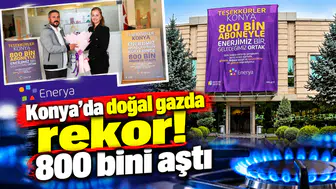 Konya’da doğal gazda rekor! 800 bini aştı