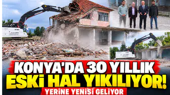 Konya’da 30 yıllık eski hal yıkılıyor! Yerine yenisi geliyor