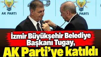 İzmir Büyükşehir Belediye Başkanı Tugay, AK Parti'ye katıldı
