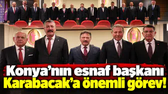 Konya’nın esnaf başkanı Karabacak’a önemli görev!