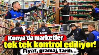 Konya’da marketler tek tek kontrol ediliyor! Fiyat, gramaj, tarih...