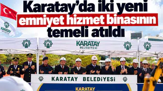 Karatay’da iki yeni emniyet hizmet binasının temeli atıldı