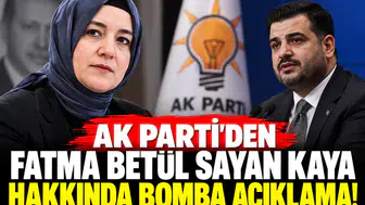 AK Parti’den Fatma Betül Sayan Kaya hakkında bomba açıklama!