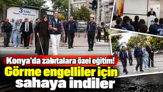 Konya’da zabıtalara özel eğitim! Görme engelliler için sahaya indiler