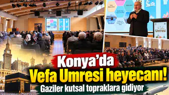 Konya’da Vefa Umresi heyecanı! Gaziler kutsal topraklara gidiyor
