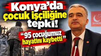 Konya’da çocuk işçiliğine tepki! “95 çocuğumuz hayatını kaybetti”