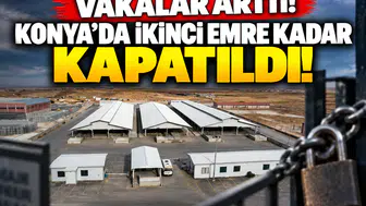 Vakalar arttı! Konya’da ikinci emre kadar kapatıldı