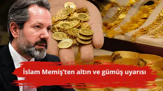İslam Memiş’ten altın ve gümüş uyarısı