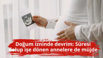 Doğum izninde devrim: Süresi dolup işe dönen annelere de müjde