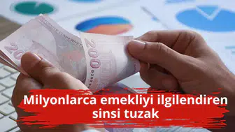 Milyonlarca emekliyi ilgilendiren sinsi tuzak