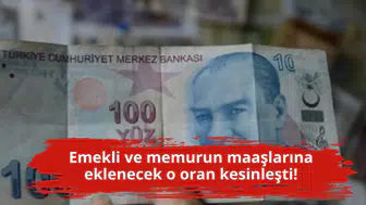 Emekli ve memurun maaşlarına eklenecek o oran kesinleşti!